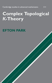 Complex Topological K-Theory: 111 (Cambridge Studies in Advanced Mathematics, Series Number 111)