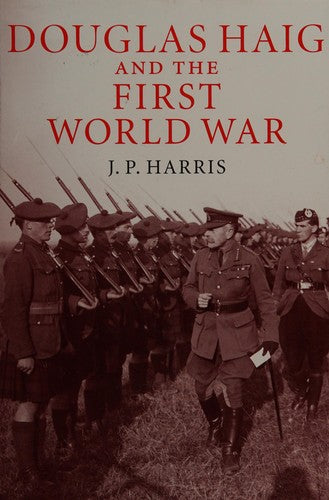 Douglas Haig and the First World War (Cambridge Military Histories)