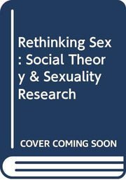 Rethinking Sex: Social Theory & Sexuality Research