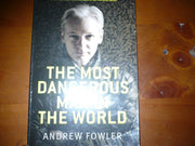 The Most Dangerous Man in the World: The Inside Story on Julian Assange and the Wikileaks Secrets