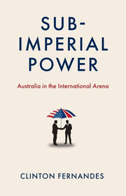 Sub-Imperial Power: Australia in the International Arena