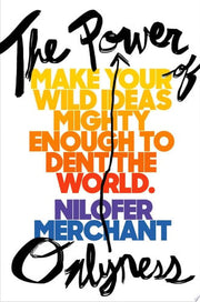 Power Of Onlyness, The How To Make Your Ideas Mighty Enough To Dent The World