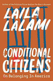 Conditional Citizens: On Belonging in America