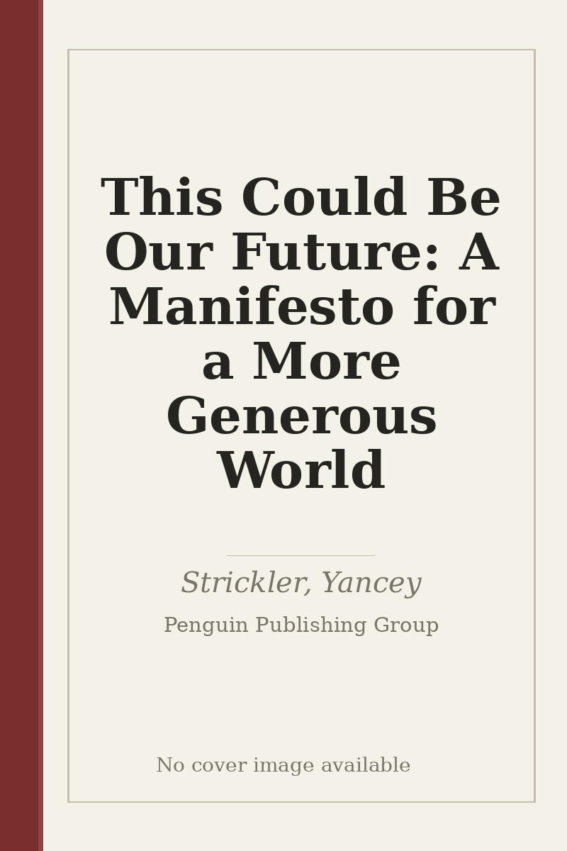 This Could Be Our Future: A Manifesto for a More Generous World - no cover image available