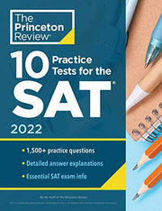 10 Practice Tests for the SAT, 2022: Extra Prep to Help Achieve an Excellent Score (College Test Preparation) (Princeton Review)