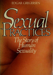 Sexual Practices: The Story of Human Sexuality
