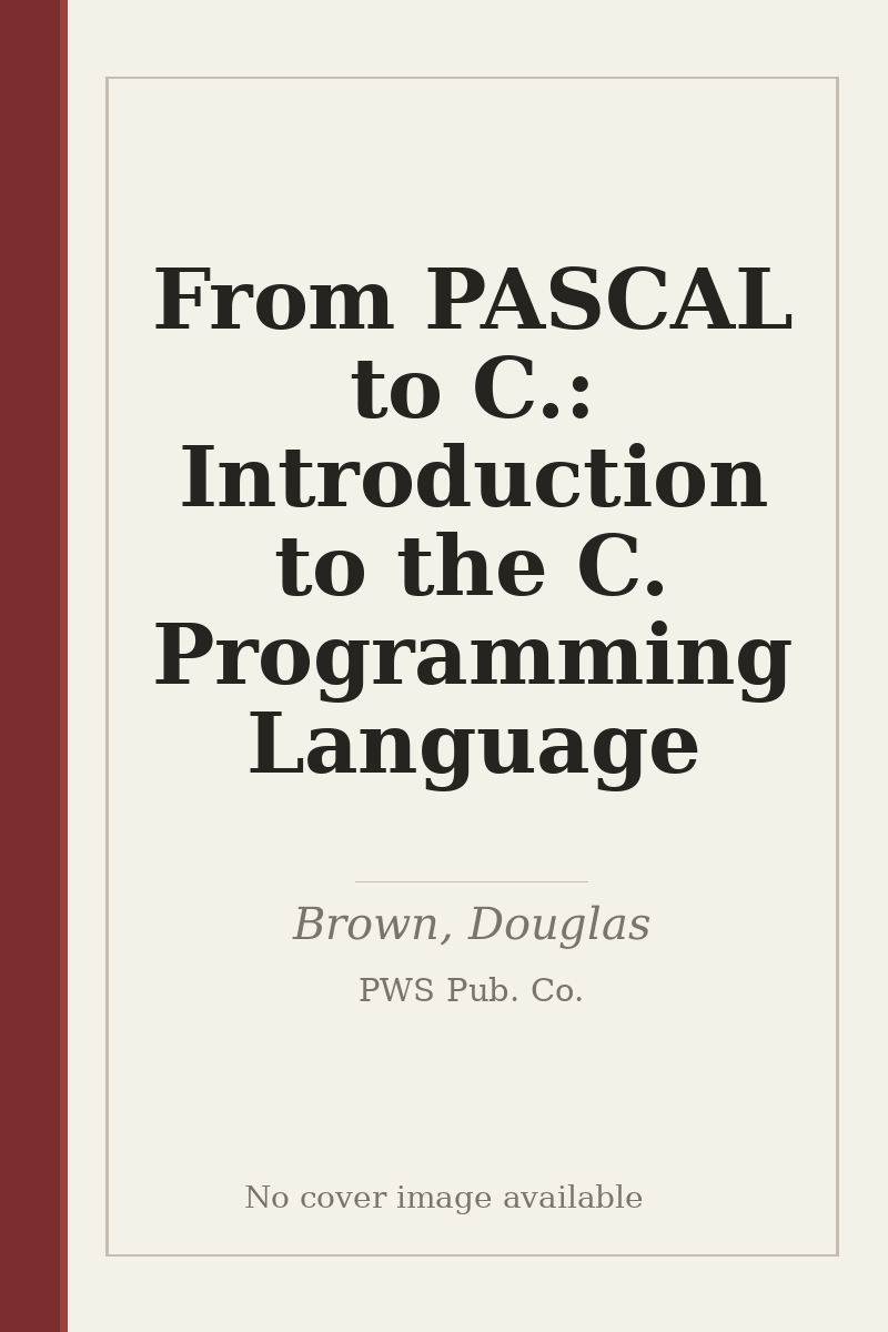 From PASCAL to C.: Introduction to the C. Programming Language - no cover image available