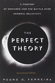 The Perfect Theory (International edition): A Century of Geniuses and the Battle over General Relativity