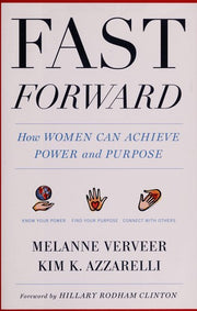 Fast Forward: How Women Can Achieve Power and Purpose