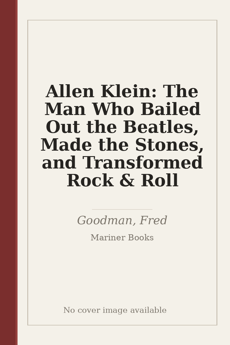 Allen Klein: The Man Who Bailed Out the Beatles, Made the Stones, and Transformed Rock & Roll - no cover image available