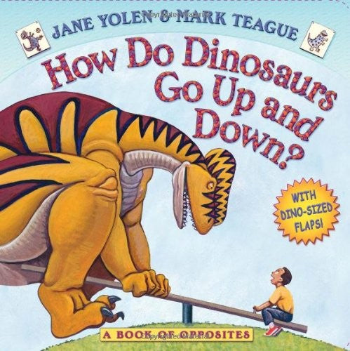 How Do Dinosaurs Go Up and Down?: A Book of Opposites