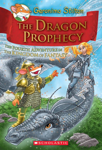 The Dragon Prophecy: The Fourth Adventure in the Kingdom of Fantasy (Geronimo Stilton and the Kingdom of Fantasy, 4)