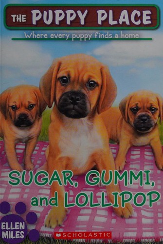 Sugar, Gummi and Lollipop (the Puppy Place #40): Volume 40