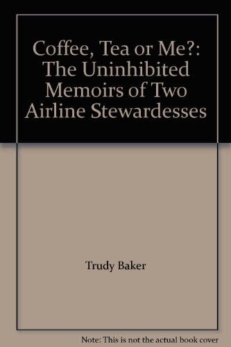 Coffee, Tea or Me?: The Uninhibited Memoirs of Two Airline Stewardesses