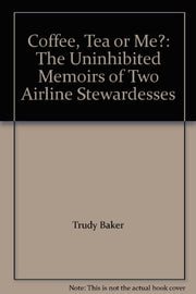 Coffee, Tea or Me?: The Uninhibited Memoirs of Two Airline Stewardesses