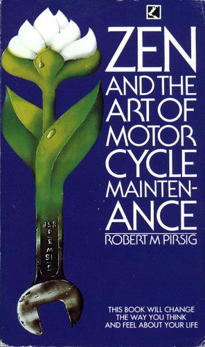 Zen and the Art of Motorcycle Maintenance