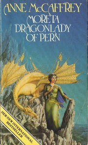 Moreta - Dragonlady Of Pern: the compelling and moving tale of a Pern legend... from one of the most influential SFF writers of all time (The Dragon Books, 7)