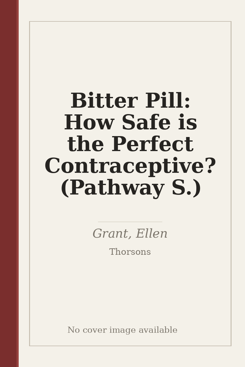 Bitter Pill: How Safe is the Perfect Contraceptive? (Pathway S.) - no cover image available