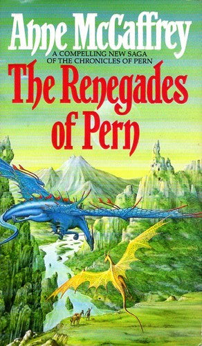 The Renegades Of Pern: 10 (The Dragon Books, 10)
