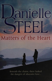 Matters of the Heart: An unforgettable story of danger and obsessive love from bestselling author Danielle Steel
