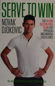Serve To Win: Novak Djokovic’s life story with diet, exercise and motivational tips