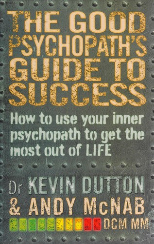 The Good Psychopath's Guide to Success