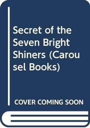 Secret of the Seven Bright Shiners (Carousel Books)