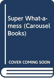 Super What-a-mess (Carousel Books)