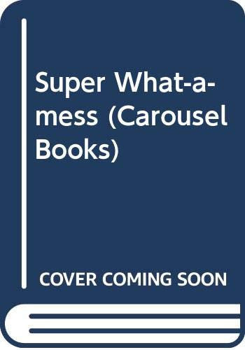 Super What-a-mess (Carousel Books)