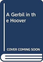 A Gerbil in the Hoover