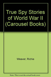 True Spy Stories of World War II (Carousel Books)