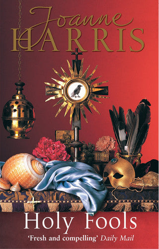 Holy Fools: a thrilling historical mystery from Joanne Harris, the bestselling author of Chocolat