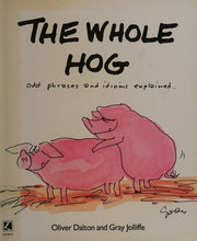 Whole Hog: Odd Phrases and Idioms Explained