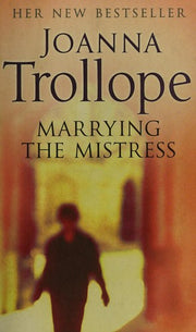 Marrying The Mistress: an irresistible and gripping romantic drama from one of Britain’s best loved authors, Joanna Trolloper