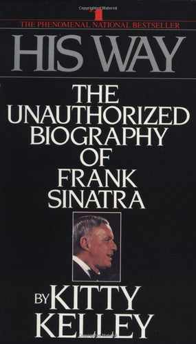 His Way: The Unauthorized Biography of Frank Sinatra