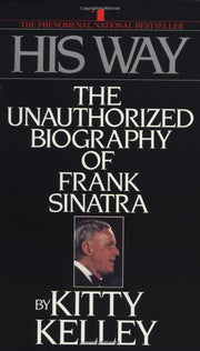 His Way: The Unauthorized Biography of Frank Sinatra