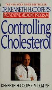 Controlling Cholesterol: Dr. Kenneth H. Cooper's Preventative Medicine Program