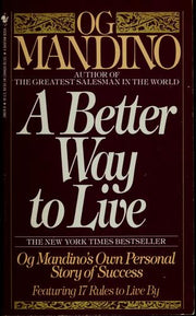 A Better Way to Live: Og Mandino's Own Personal Story of Success Featuring 17 Rules to Live By