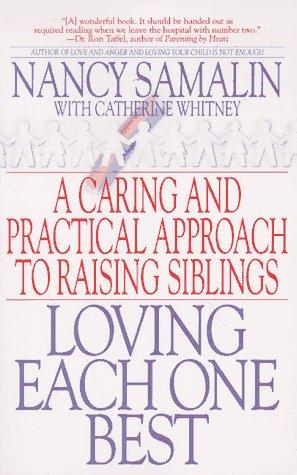 Loving Each One Best: A Caring and Practical Approach to Raising Siblings