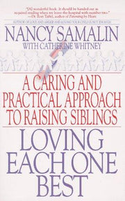 Loving Each One Best: A Caring and Practical Approach to Raising Siblings
