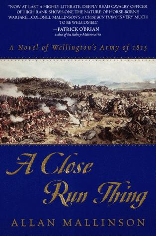 A Close Run Thing: A Novel of Wellington's Army of 1815: 1 (Matthew Hervey)