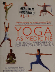 Yoga as Medicine: The Yogic Prescription for Health and Healing