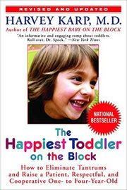 Happiest Toddler on the Block: How to Eliminate Tantrums and Raise a Patient, Respectful and Cooperative One- to Four-year-old: How to Eliminate ... ... One- to Four-Year-Old: Revised Edition