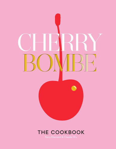 Cherry Bomb: The Cookbook