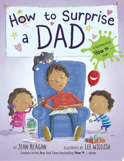 How to Surprise a Dad (How To...relationships)