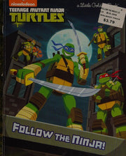 Follow the Ninja! (Teenage Mutant Ninja Turtles) (Little Golden Book)