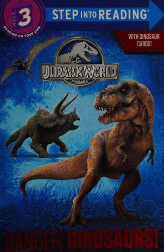 Danger: Dinosaurs! (Jurassic World: Step Into Reading, Step 3)