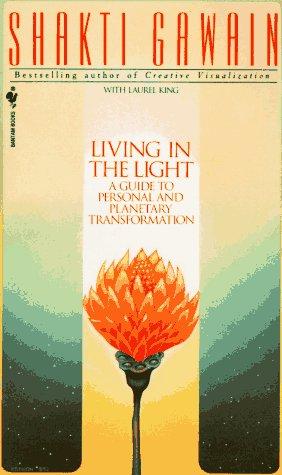 Living in the Light: A Guide to Personal and Planetary Transformation