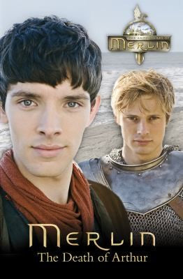 Merlin: The Death of Arthur: 6 (Merlin (Older Readers))
