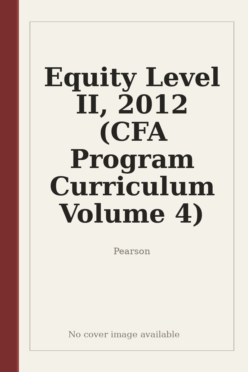 Equity Level II, 2012 (CFA Program Curriculum Volume 4) - no cover image available
